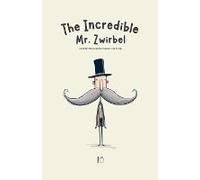 The Incredible Mr. Zwirbel And Other Bilingual German-English Stories For Kids