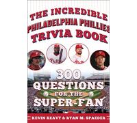 The Incredible Philadelphia Phillies Trivia Book 300 Questions for the Super-Fan - Kevin Reavy - Sports Publishing - ebook (ePub) - Livre