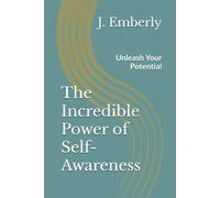 The Incredible Power of Self-Awareness: Unleash Your Potential