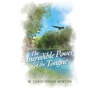 The Incredible Power Of The Tongue