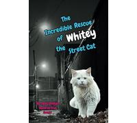 The Incredible Rescue of Whitey the Street Cat: True Events