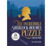 The Incredible Sherlock Holmes Puzzle Collection by Dr Gareth Moore Dr Gareth Moore (Auteur)