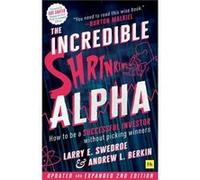 The Incredible Shrinking Alpha 2nd edition by Larry Swedroe Larry Swedroe (Auteur)