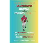 THE INCREDIBLE STORY DE’ANTHONY THOMAS: An Inspiring Journey of a Football Star’s Rise to Greatness