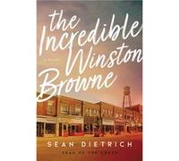 The Incredible Winston Browne by Sean Dietrich Sean Dietrich (Auteur)
