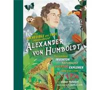 The Incredible Yet True Adventures of Alexander von Humboldt by Volker Mehnert Unknown (Auteur)