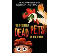 The Incredibly Dead Pets of Rex Dexter