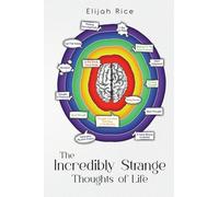 The Incredibly Strange Thoughts of Life