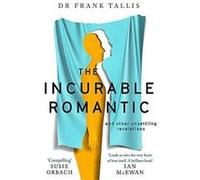 The Incurable Romantic: and Other Unsettling Revelations - [Version Originale] Inconnu (Auteur)