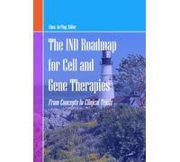 The IND Roadmap for Cell and Gene Therapy: From Concepts to Clinical Trials
