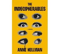 The Indecipherables A Novel - Anne Hellman - Bantam - ebook (ePub) - Livre
