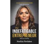The Indefatigable Entrepreneur: Built From Nothing