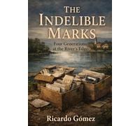 The Indelible Marks: Four Generations at the River's Edge