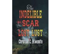 The Indelible Scar Of A Lost Lust