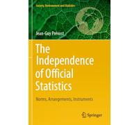 The Independence of Official Statistics: Norms, Arrangements, Instruments