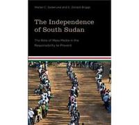 The Independence of South Sudan by E. Donald Briggs Walter C Soderlund - E Donald Briggs (Auteur)