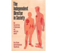The Independent Director in Society by Filipe Morais Gerry Brown Andrew Kakabadse Filipe Morais (Auteur)