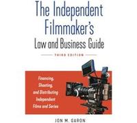 The Independent Filmmakers Law and Business Guide by Jon M. Garon Jon M. Garon (Auteur)