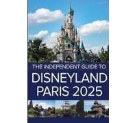 The Independent Guide To Disneyland Paris 2025