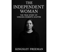 The Independent Woman: The True Story of Virginia Roberts Giuffre