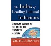 The Index of Leading Cultural Indicators: American Society at the End of the Twentieth Century Bennett, William J. (Auteur)