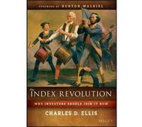 The Index Revolution by Charles D. Ellis Charles D Ellis, (Auteur)