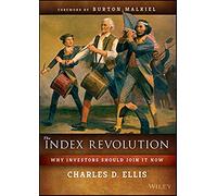 The Index Revolution by Charles D. Ellis Charles D Ellis, (Auteur)