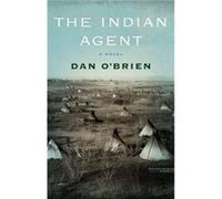 The Indian Agent by Dan OBrien Dan OBrien (Auteur)