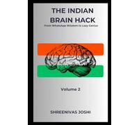 The Indian Brain Hack - From WhatsApp Wisdom to Lazy Genius - Volume 2