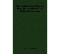 The Indian Church During The Great Rebellion - An Authentic Narrative