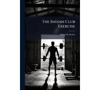 The Indian Club Exercise