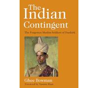 The Indian Contingent: The Forgotten Muslim Soldiers of Dunkirk