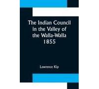 The Indian Council In The Valley Of The Walla-Walla. 1855