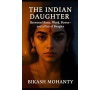 The Indian Daughter: Between Home, Work and a pair of Bangles