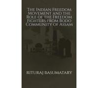 The Indian Freedom Movement And The Role Of The Freedom Fighters From Bodo Community Of Assam