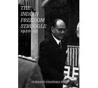The Indian Freedom Struggle 1920-42: : Subhash Chandra Bose