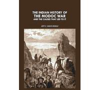 The Indian history of the Modoc war: And The Causes That led To It [Hardcover]