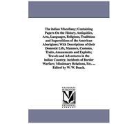The Indian Miscellany; Containing Papers On The History, Antiquities, Arts, Languages, Religions, Traditions And Superstitions Of The American Aborigi