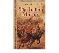 [(The Indian Mutiny)] [Author: Julian Spilsbury] published on (September, 2008)