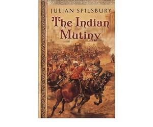 [(The Indian Mutiny)] [Author: Julian Spilsbury] published on (September, 2008)