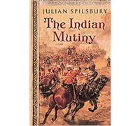 The Indian Mutiny Julian Spilsbury (Auteur)