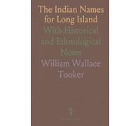 The Indian Names for Long Island: With Historical and Ethnological Notes