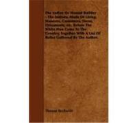 The Indian or Mound Builder - The Indians, Mode of Living, Manners, Customers, Dress, Ornaments, Etc. Before the White Man Came to the Country, Togeth Beckwith, Thomas (Auteur)