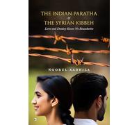 The Indian Paratha & The Syrian Kibbeh: Love and destiny know no boundaries