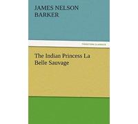 The Indian Princess La Belle Sauvage