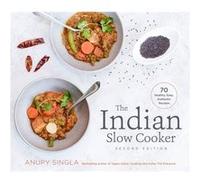 The Indian Slow Cooker: 70 Healthy, Easy, Authentic Recipes