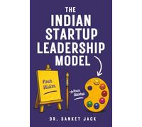 The Indian Startup Leadership Model: Startup Leadership, Founder Mindset & Business Growth Strategies | A Practical Guide for Entrepreneurs, Founders & Business Leaders