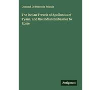 The Indian Travels of Apollonius of Tyana, and the Indian Embassies to Rome