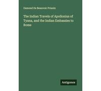 The Indian Travels of Apollonius of Tyana, and the Indian Embassies to Rome