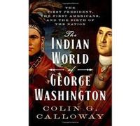 The Indian World of George Washington: The First President, the First Americans, and the Birth of the Nation - [Version Originale] Inconnu (Auteur)